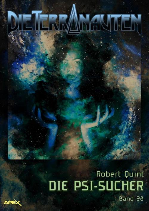 Cover of the book DIE TERRANAUTEN, Band 28: DIE PSI-SUCHER by Robert Quint, BookRix