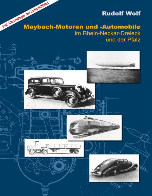 Cover of the book Maybach-Motoren und Automobile im Rhein-Neckar-Dreieck und der Pfalz by Rudolf Wolf, Books on Demand