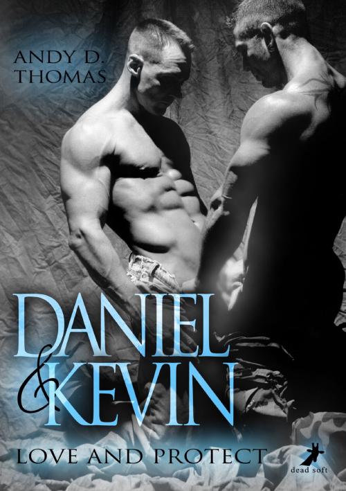 Cover of the book Daniel & Kevin: Love and Protect by Andy D. Thomas, dead soft verlag