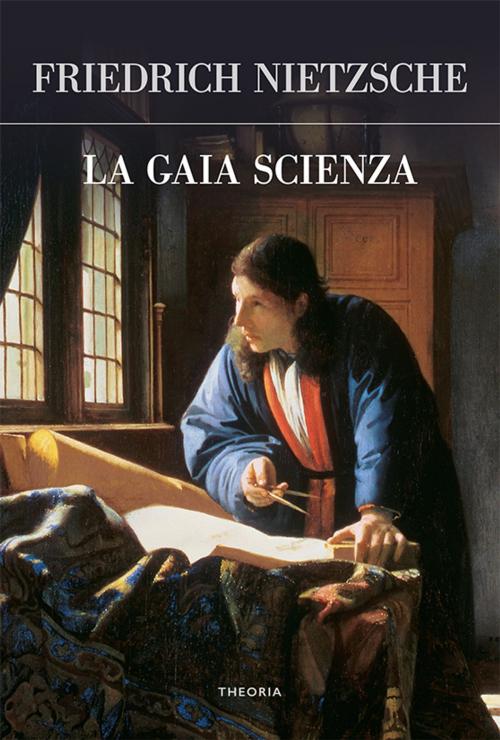 Cover of the book La gaia scienza by Friedrich Nietzsche, Edizioni Theoria