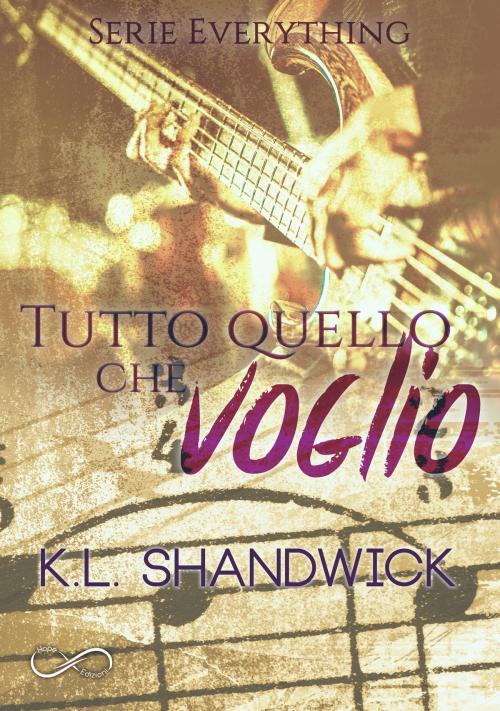 Cover of the book Tutto quello che voglio by K.L. Shandwick, Hope Edizioni