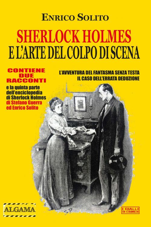 Cover of the book Sherlock Holmes e l'arte del colpo di scena by Enrico Solito, Stefano Guerra, Algama