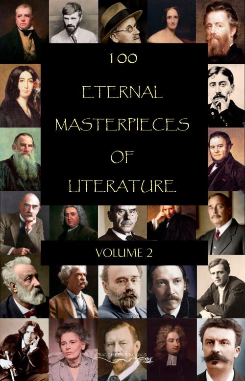 Cover of the book 100 Eternal Masterpieces of Literature - volume 2 by Mark Twain, Mary Shelley, William Somerset Maugham, Jules Verne, Walter Scott, Stendhal, Leo Tolstoy, Upton Sinclair, Marcel Proust, Jack London, Rudyard Kipling, Oscar Wilde, Robert Louis Stevenson, Bram Stoker, Rabindranath Tagore, Edgar Allan Poe, D. H. Lawrence, George Sand, James Joyce, Jonathan Swift, Thomas Mann, H. G. Wells, Rebecca West, H. P. Lovecraft, Herman Melville, Pandora's Box