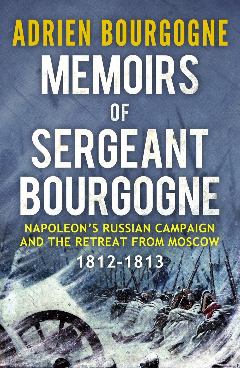 Big bigCover of Memoirs of Sergeant Bourgogne: 1812-1813