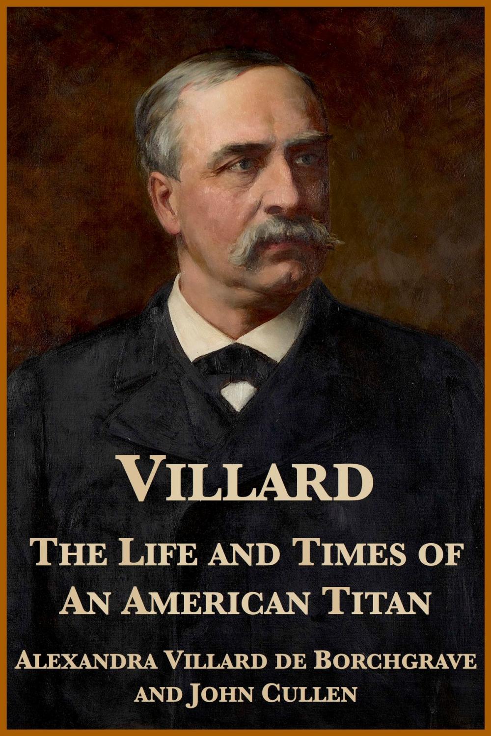 Big bigCover of Villard: The Life and Times of an American Titan