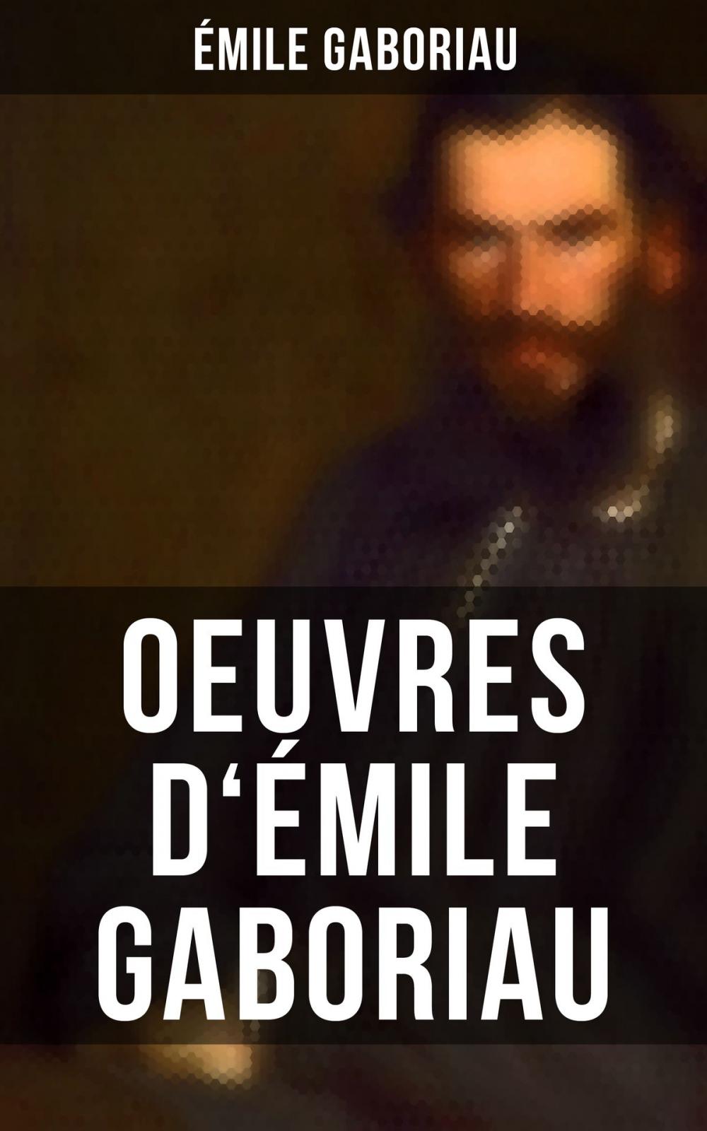 Big bigCover of Oeuvres d'Émile Gaboriau