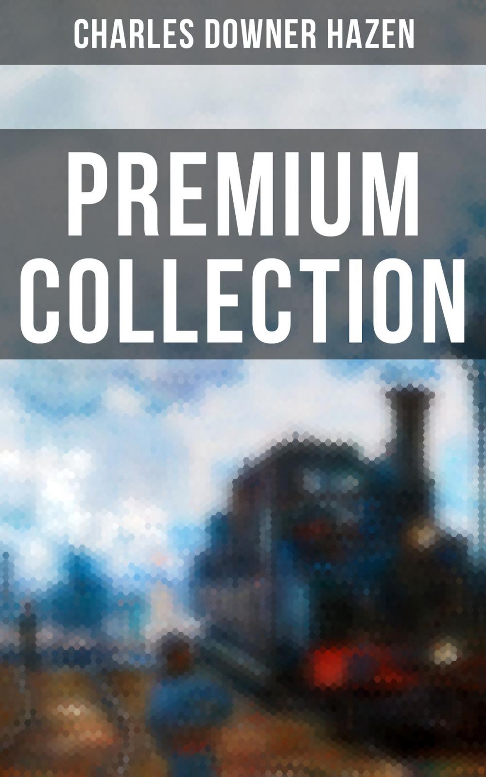 Big bigCover of Charles Downer Hazen - Premium Collection