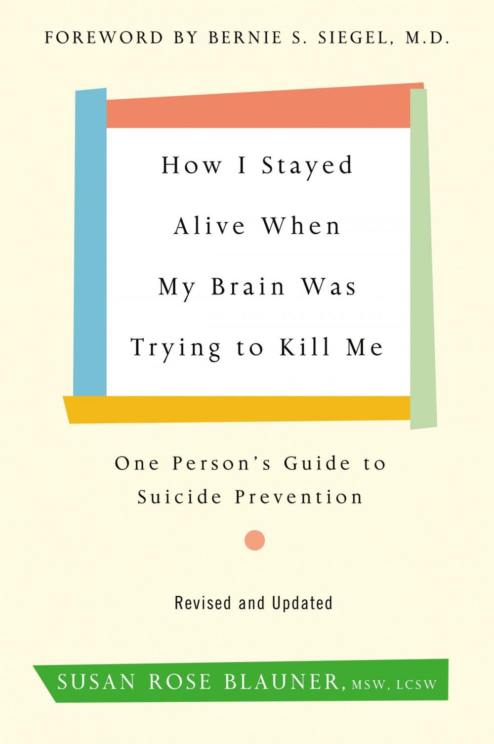 Big bigCover of How I Stayed Alive When My Brain Was Trying to Kill Me, Revised Edition