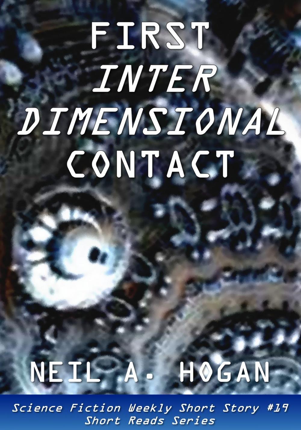 Big bigCover of First Interdimensional Contact: Science Fiction Weekly Short Story #19: Short Reads Series