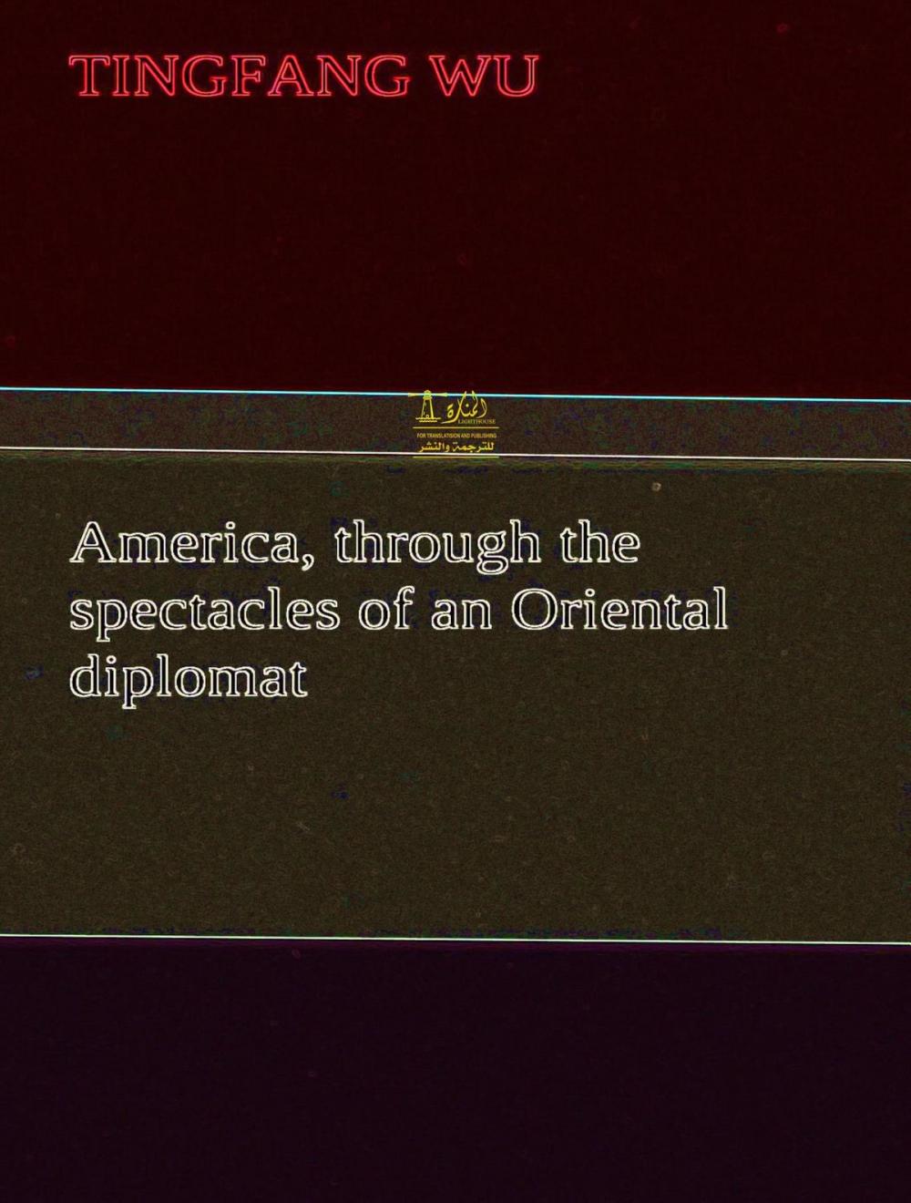 Big bigCover of America Through the Spectacles of an Oriental Diplomat