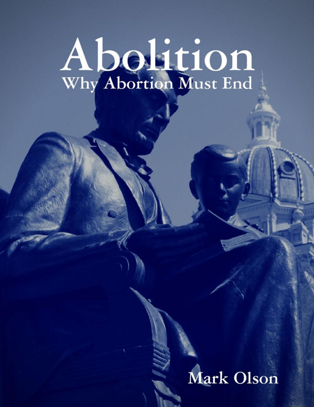 Big bigCover of Abolition: Why Abortion Must End