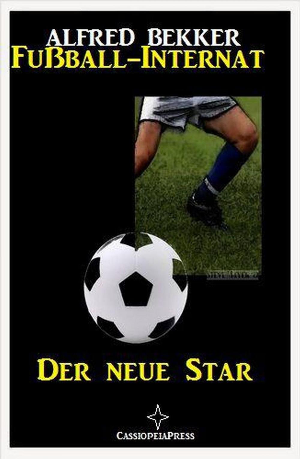 Big bigCover of Alfred Bekker - Fußball-Internat:Der neue Star