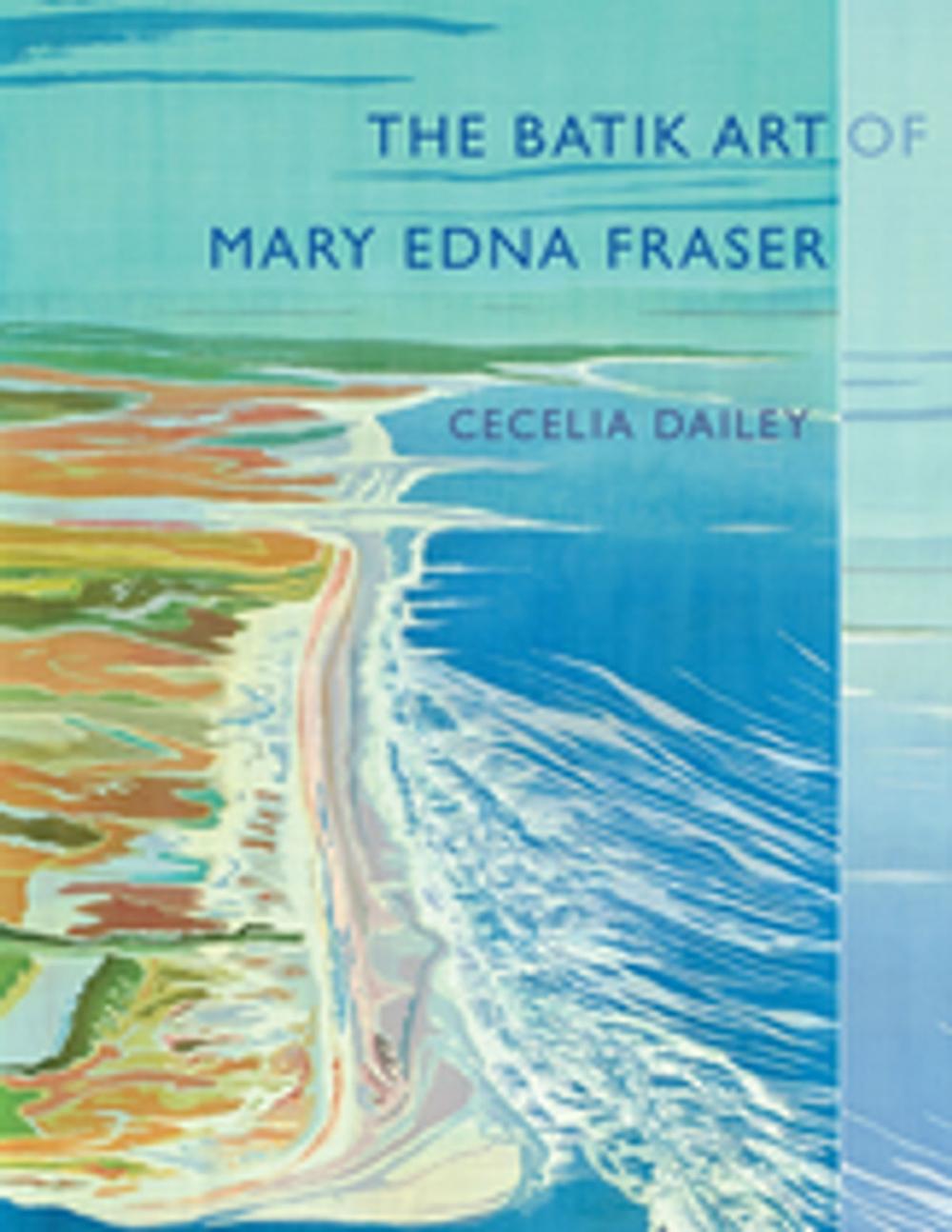 Big bigCover of The Batik Art of Mary Edna Fraser