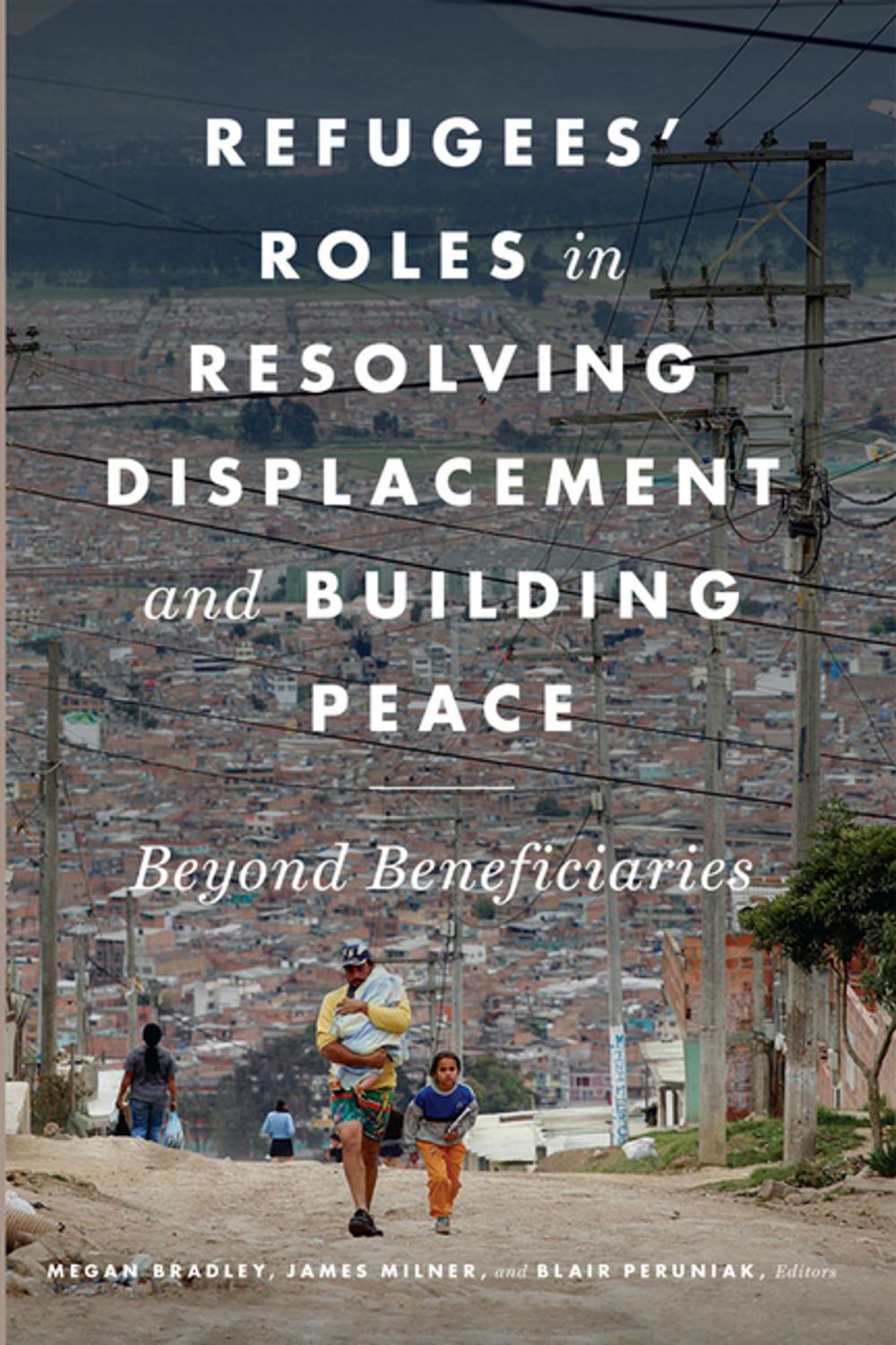 Big bigCover of Refugees' Roles in Resolving Displacement and Building Peace