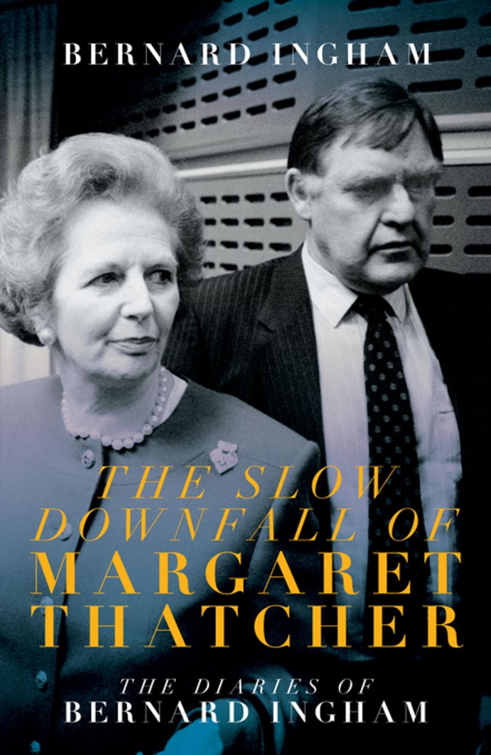 Big bigCover of The Slow Downfall of Margaret Thatcher