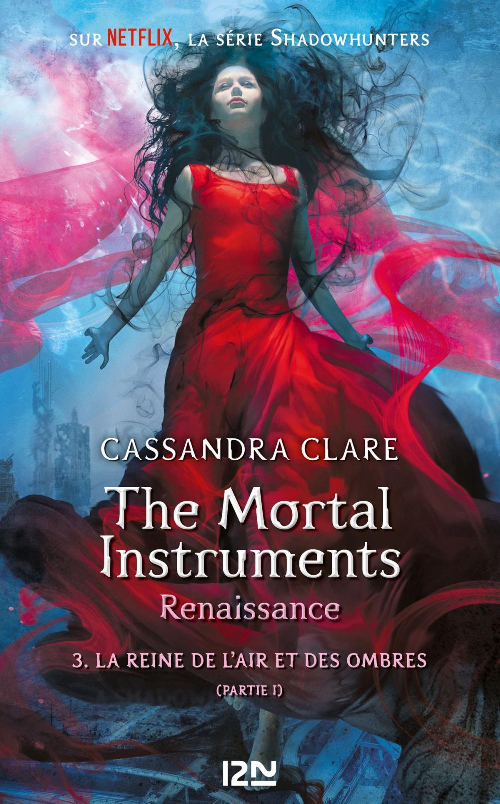 Big bigCover of The Mortal Instruments, renaissance - tome 3 : La reine de l'air et des ombres, partie 1