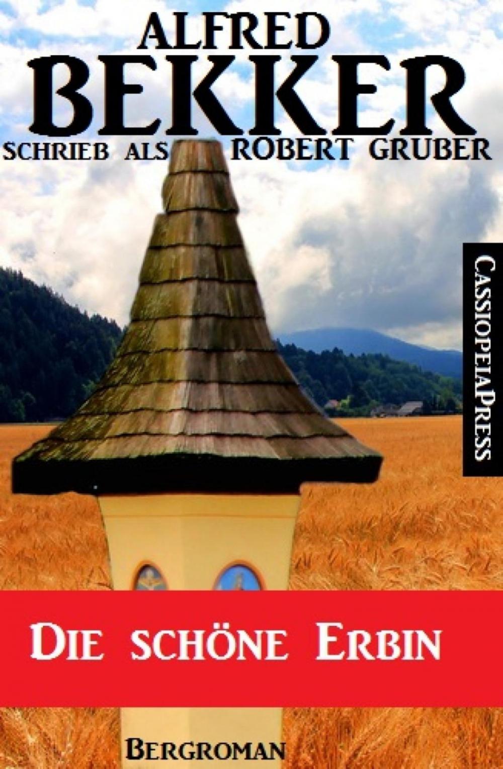 Big bigCover of Alfred Bekker schrieb als Robert Gruber: Die schöne Erbin