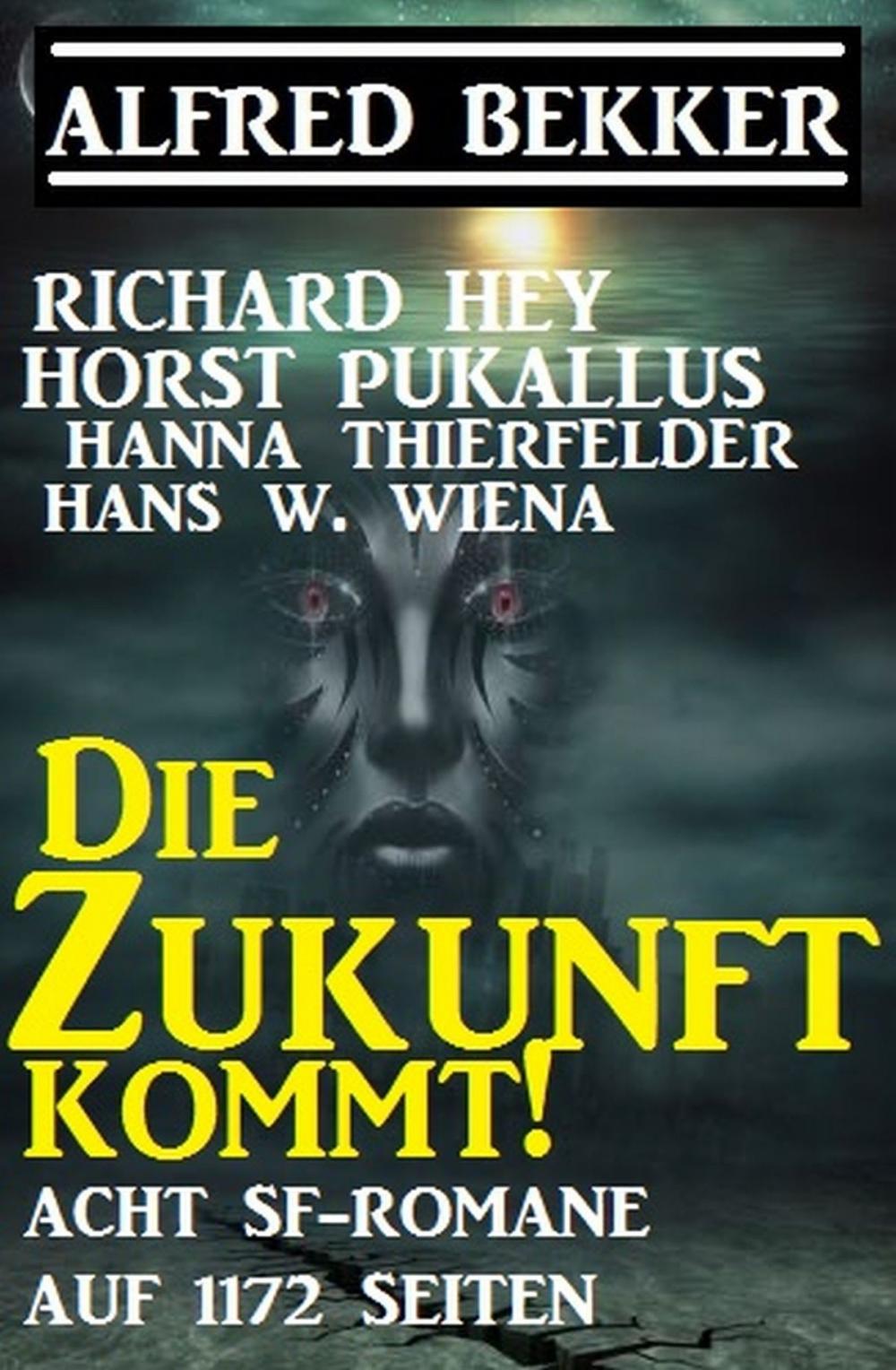 Big bigCover of Die Zukunft kommt! Acht SF-Romane auf 1172 Seiten