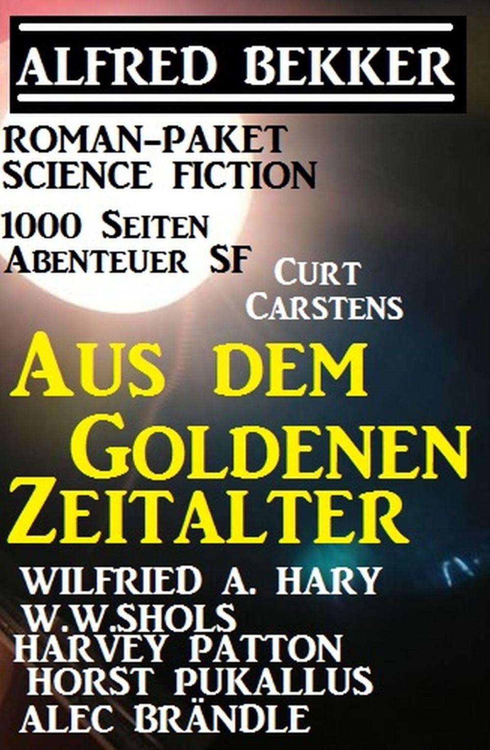 Big bigCover of Roman-Paket Science Fiction: Aus dem Goldenen Zeitalter, 1000 Seiten Abenteuer SF