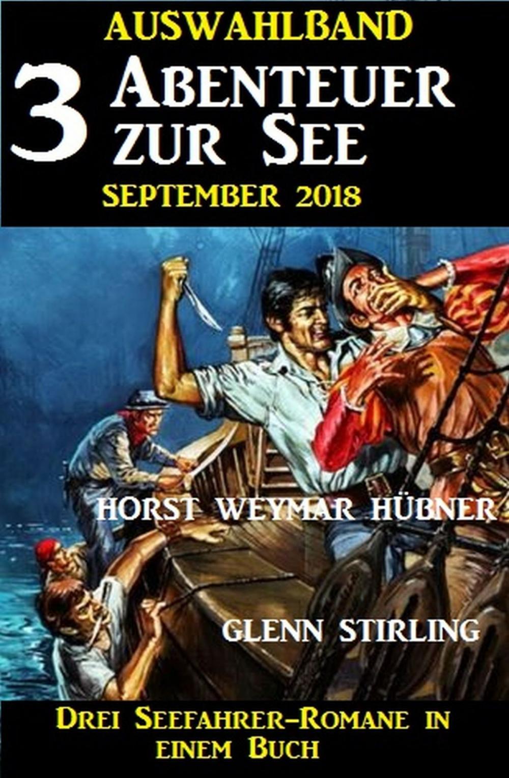 Big bigCover of Auswahlband 3 Abenteuer zur See September 2018 - Drei Seefahrer-Romane in einem Buch