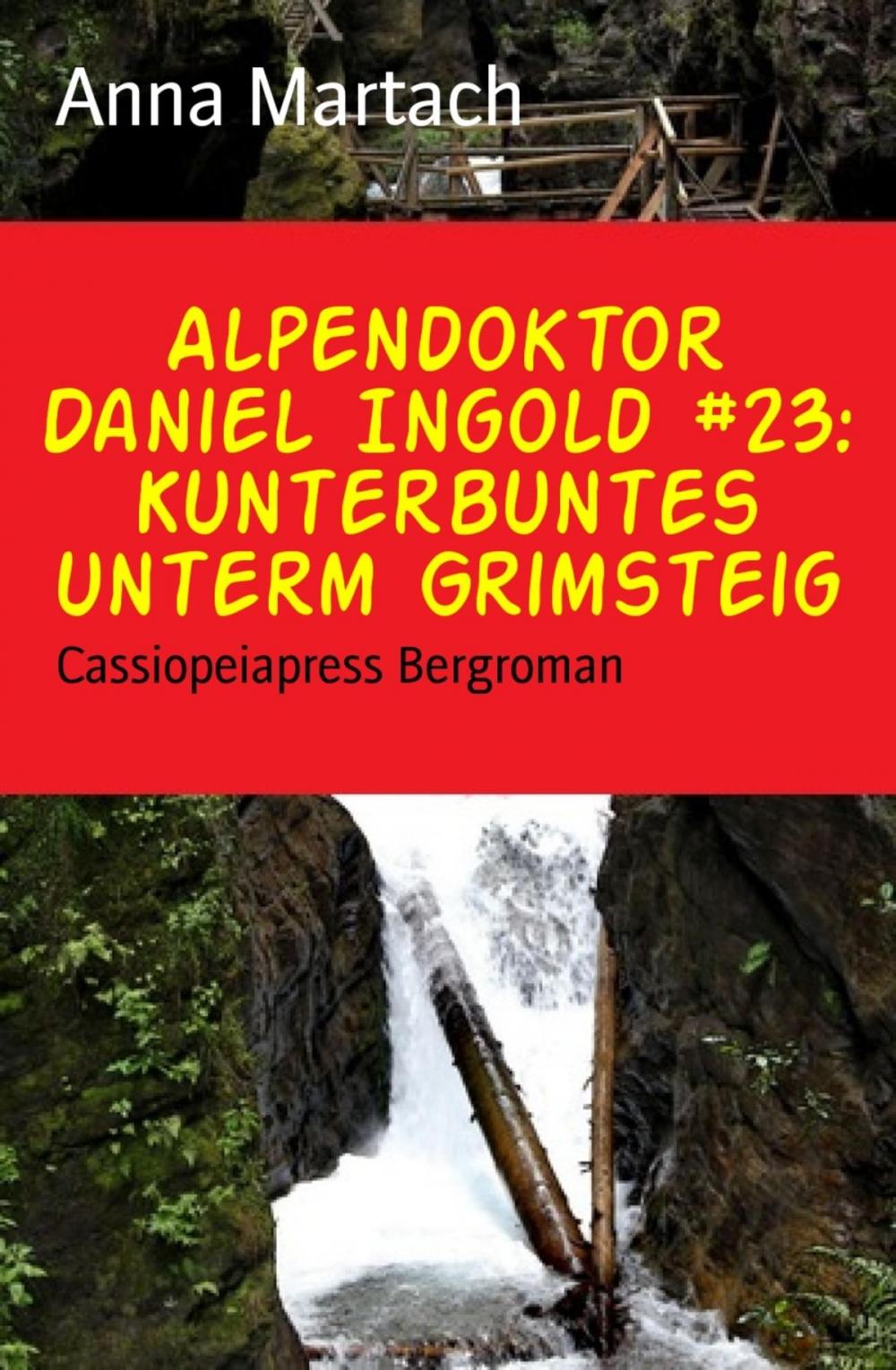 Big bigCover of Alpendoktor Daniel Ingold #23: Kunterbuntes unterm Grimsteig