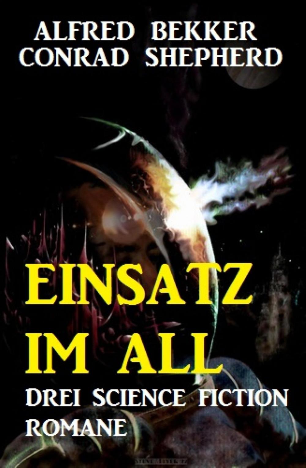 Big bigCover of Einsatz im All: Drei Science Fiction Romane