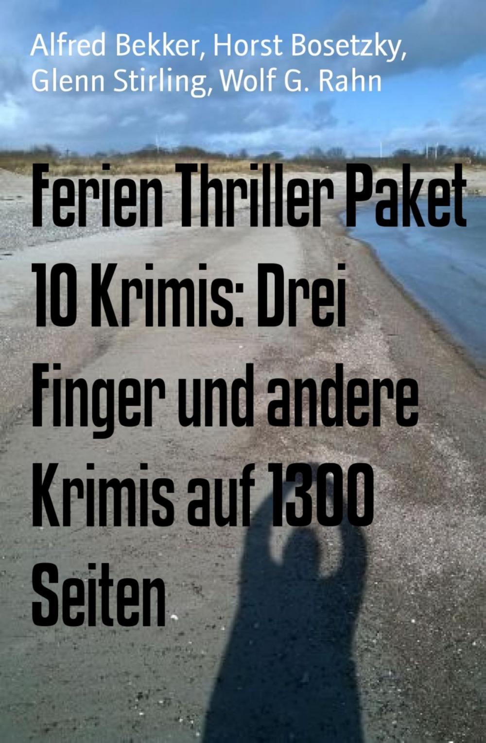 Big bigCover of Ferien Thriller Paket 10 Krimis: Drei Finger und andere Krimis auf 1300 Seiten