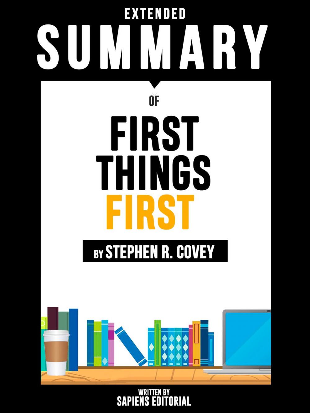 Big bigCover of Extended Summary Of First Things First - By Stephen R. Covey