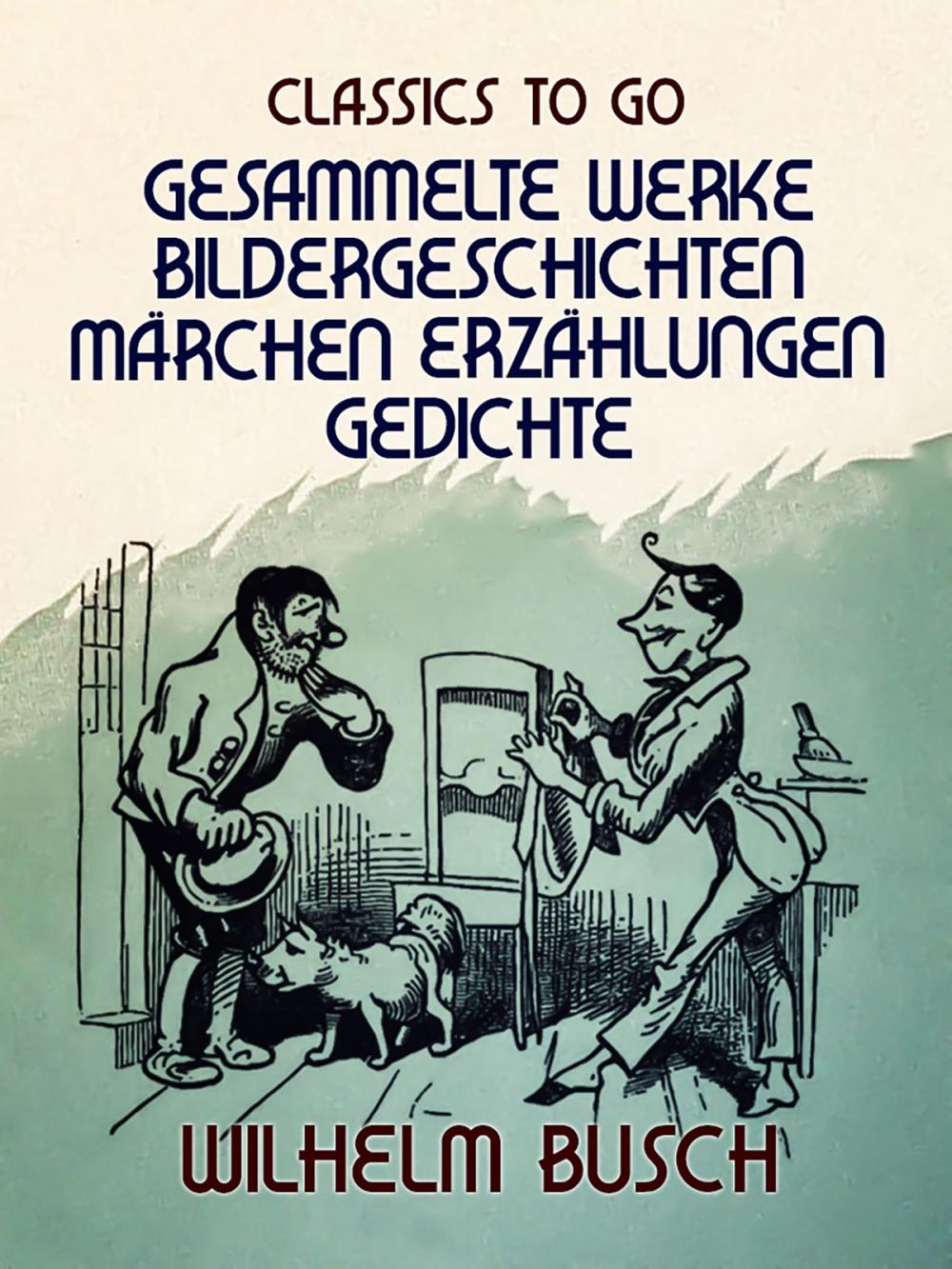 Big bigCover of Wilhelm Busch Gesammelte Werke Bildergeschichten, Märchen, Erzählungen, Gedichte