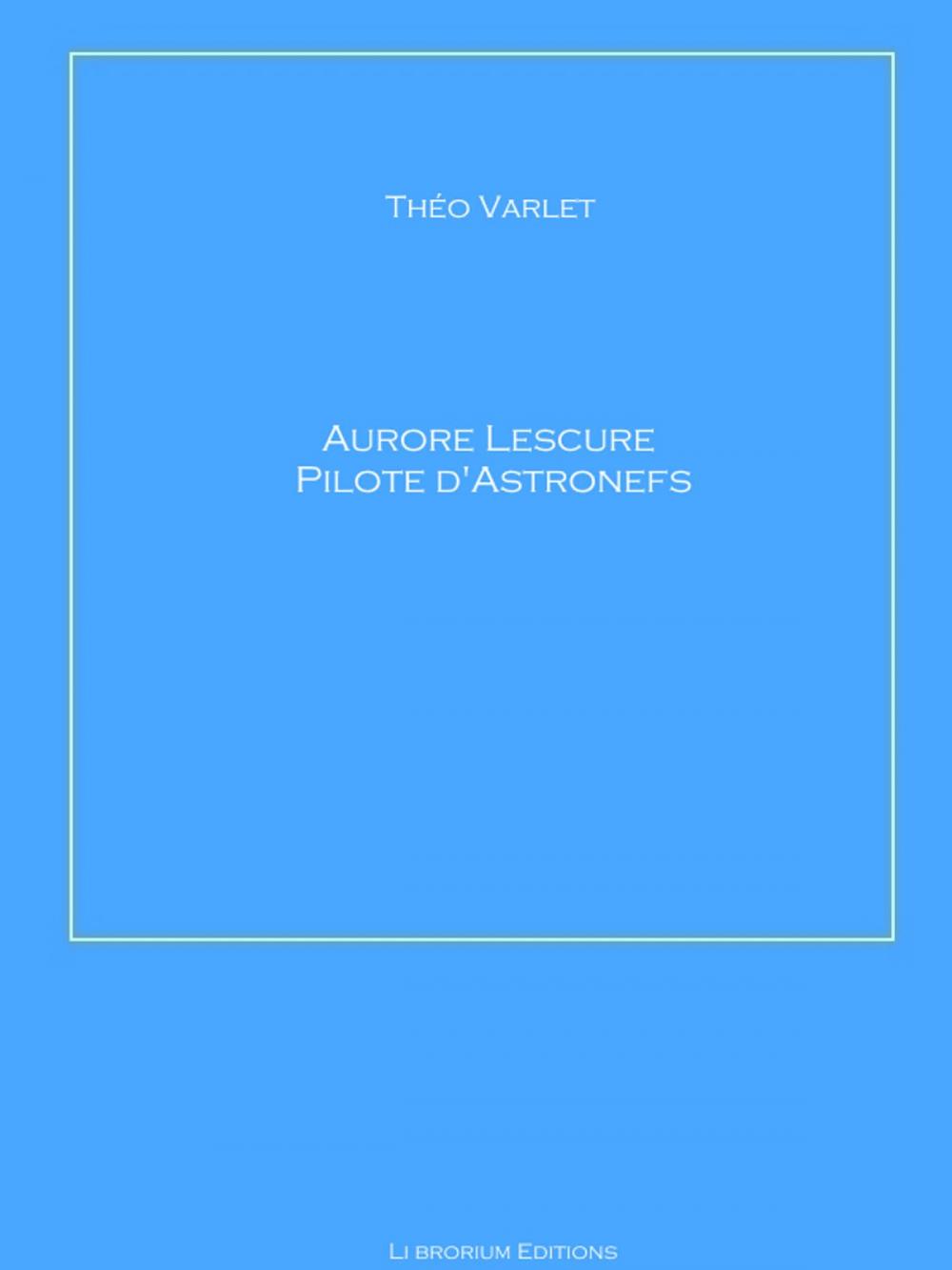 Big bigCover of Aurore Lescure Pilote d'Astronef