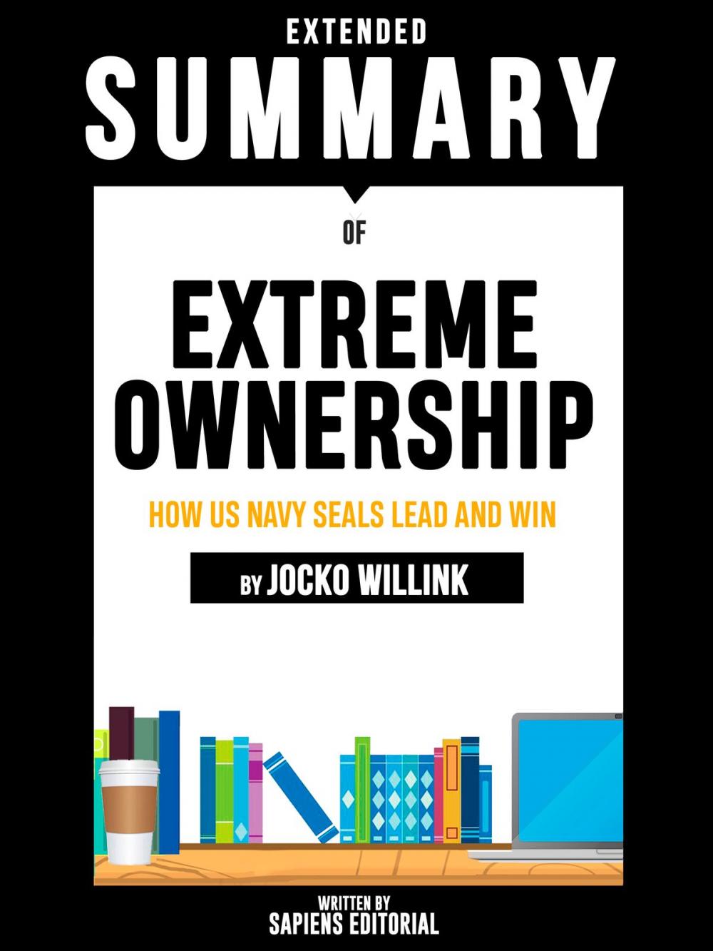 Big bigCover of Extended Summary Of Extreme Ownership: How Us Navy SEALs Lead And Win - By Jocko Willink