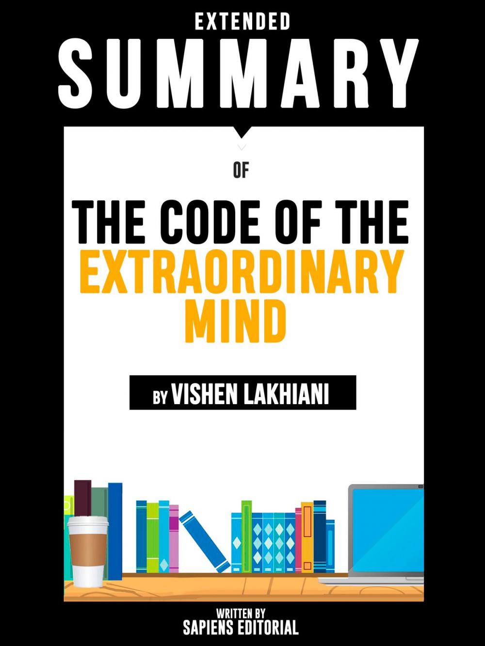 Big bigCover of Extended Summary Of The Code Of The Extraordinary Mind - By Vishen Lakhiani