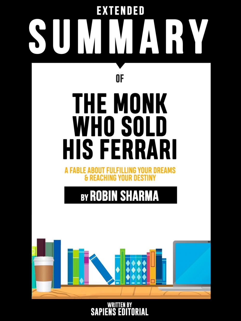 Big bigCover of Extended Summary Of The Monk Who Sold His Ferrari: A Fable About Fulfilling Your Dreams & Reaching Your Destiny - By Robin Sharma