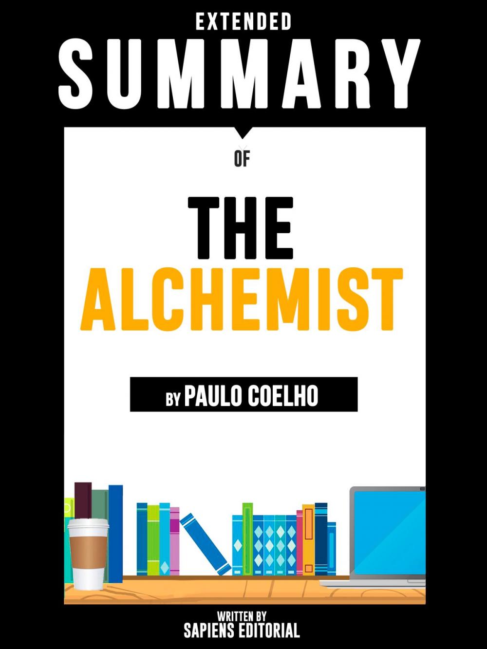 Big bigCover of Extended Summary Of The Alchemist - By Paulo Coelho