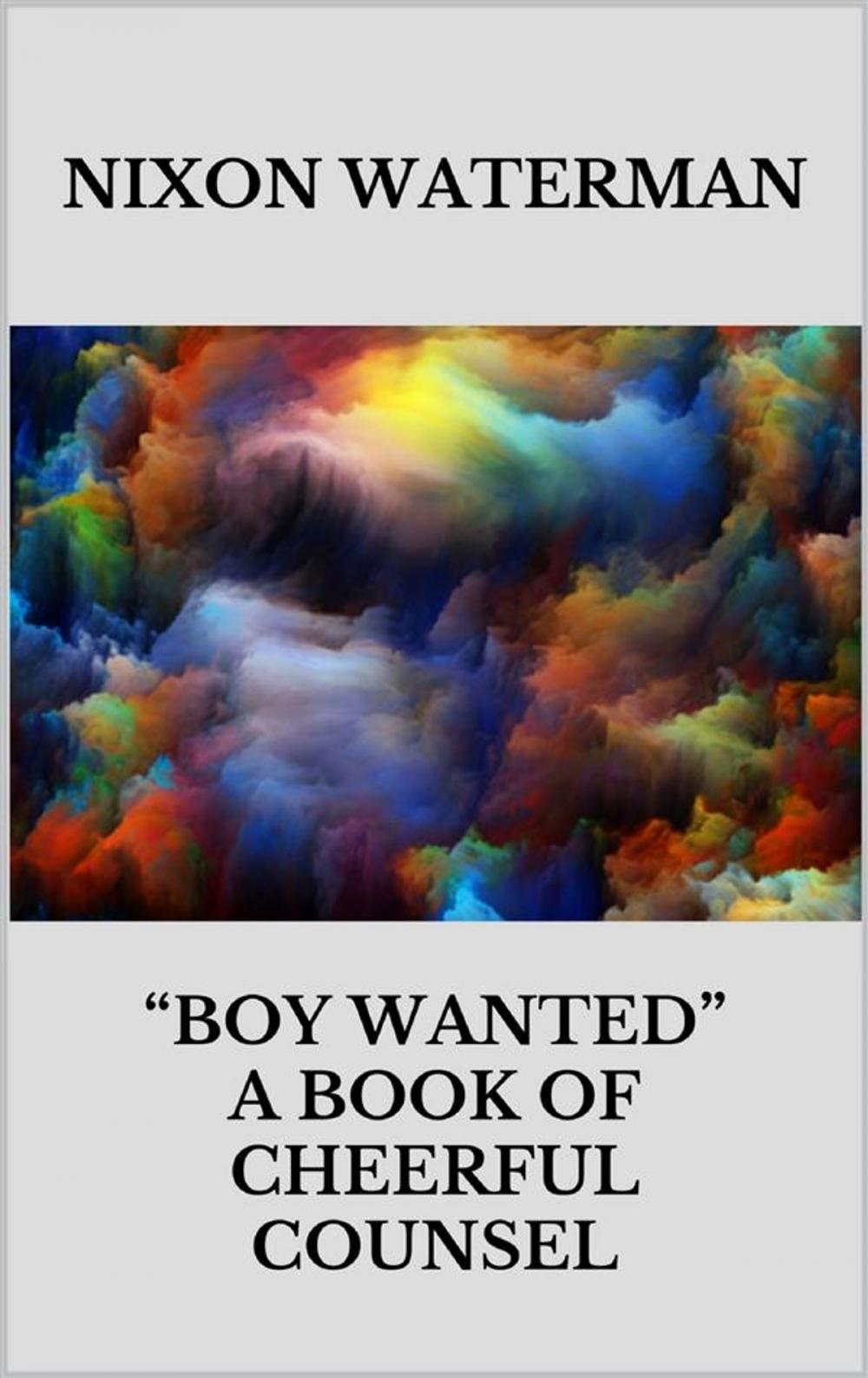 Big bigCover of Boy wanted” - A book of cheerful counsel