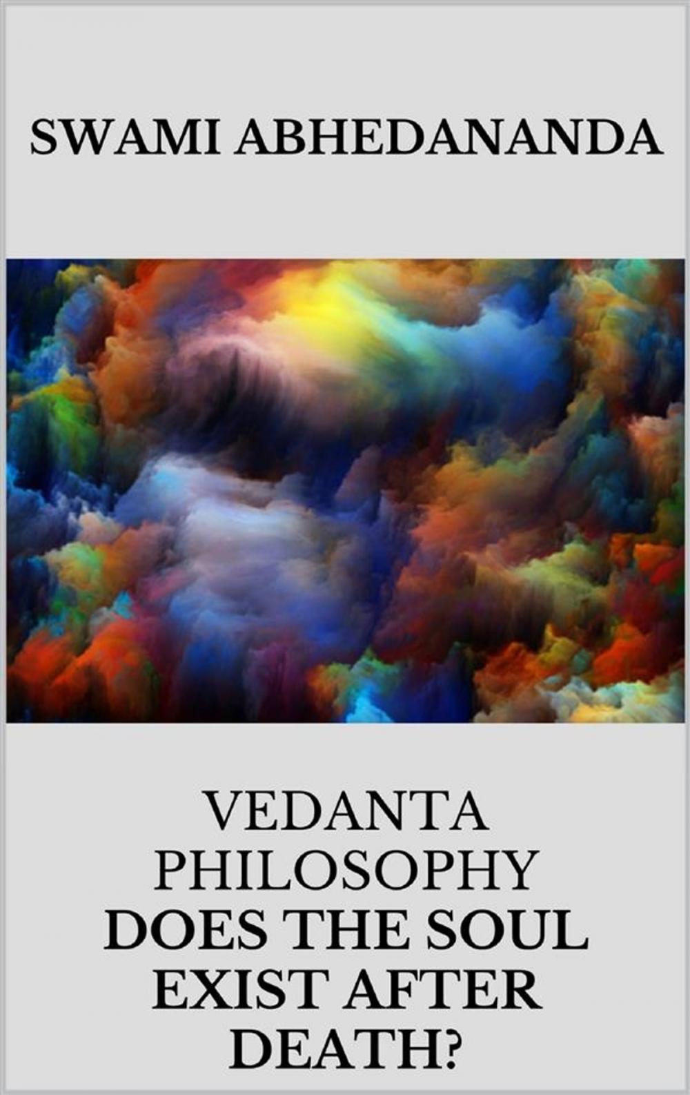 Big bigCover of Vedanta philosophy. Lecture by Swami Abhedananda on does the soul exist after death?
