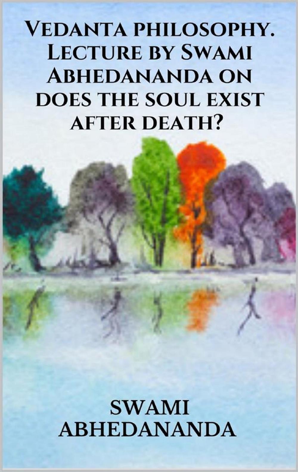 Big bigCover of Vedanta philosophy. Lecture by Swami Abhedananda on does the soul exist after death?