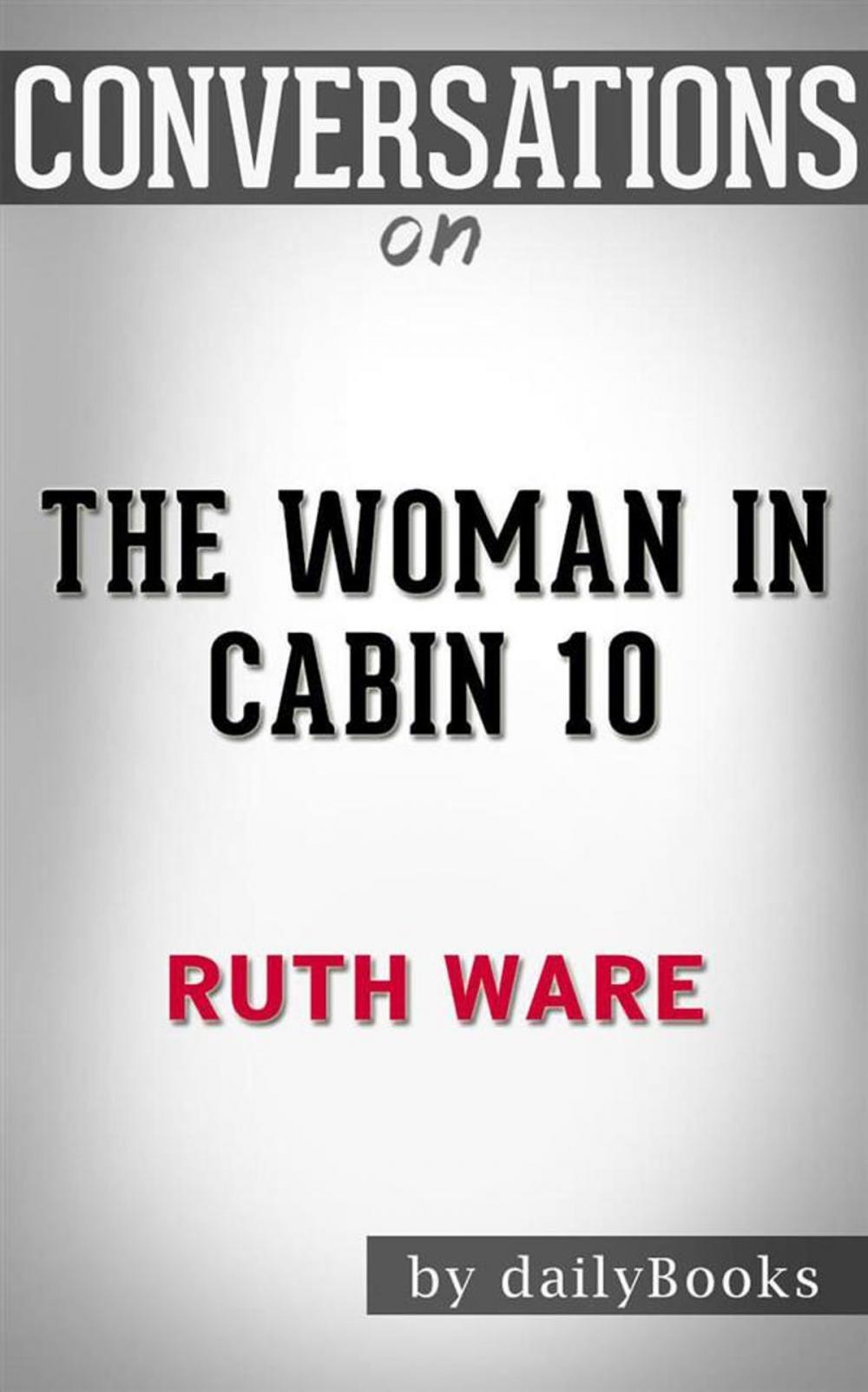 Big bigCover of The Woman in Cabin 10: by Ruth Ware | Conversation Starters