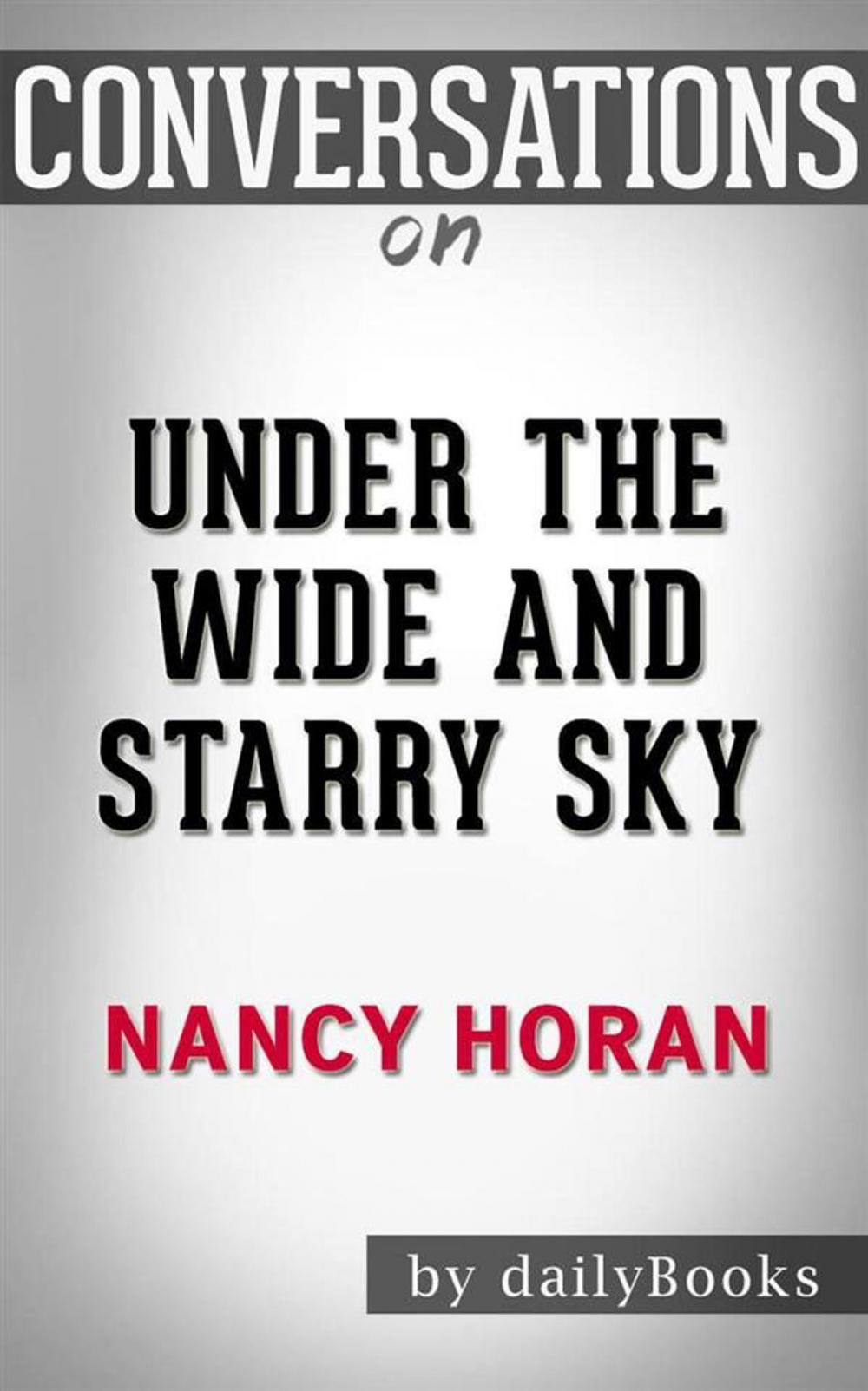 Big bigCover of Under the Wide and Starry Sky: by Nancy Horan | Conversation Starters