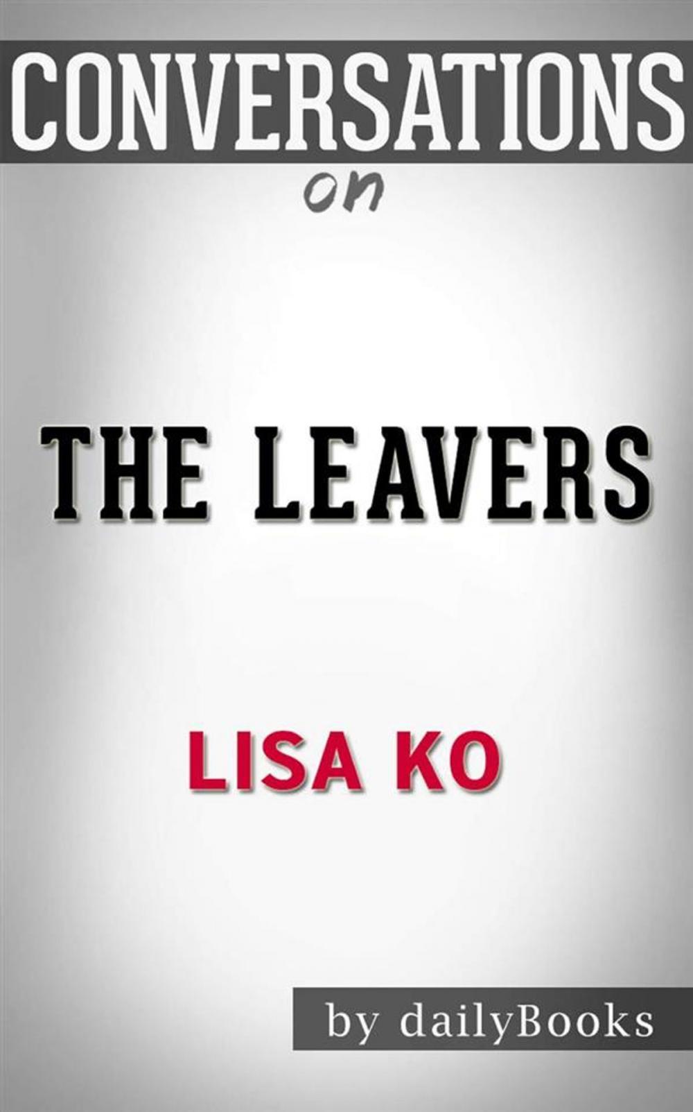 Big bigCover of The Leavers (National Book Award Finalist): A Novel by Lisa Ko | Conversation Starters