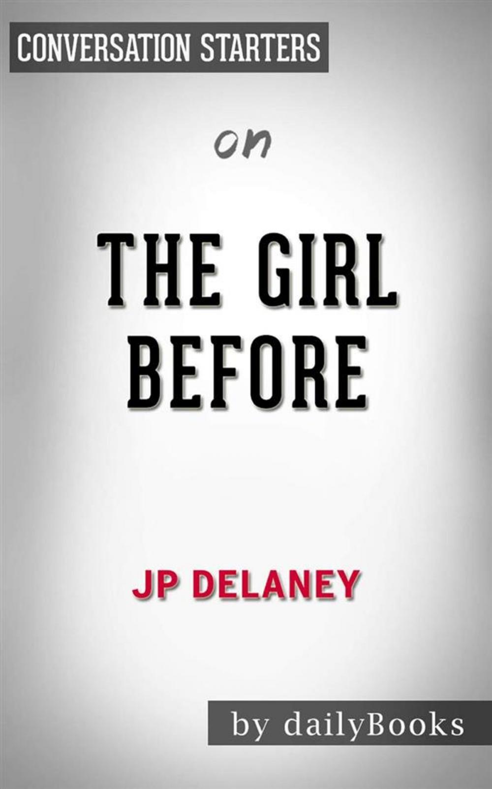 Big bigCover of The Girl Before: A Novel by JP Delaney | Conversation Starters