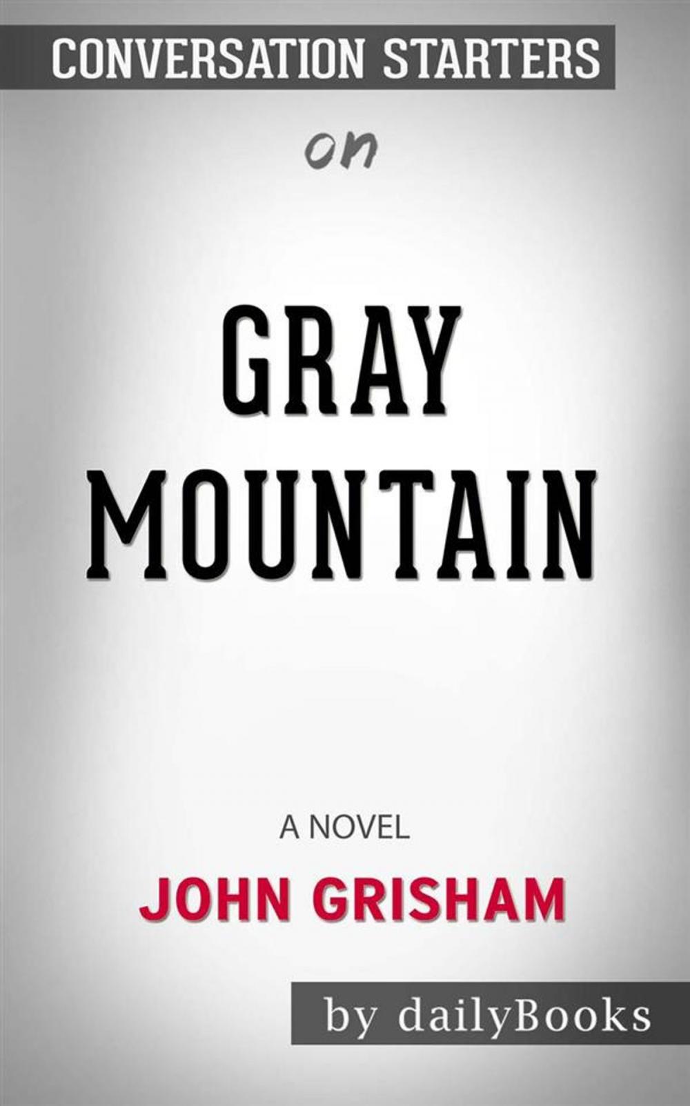 Big bigCover of Gray Mountain: A Novel by John Grisham | Conversation Starters