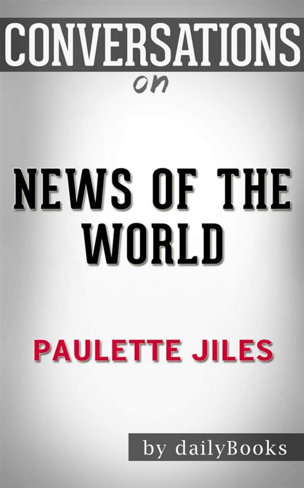 Big bigCover of News of the World: by Paulette Jiles | Conversation Starters