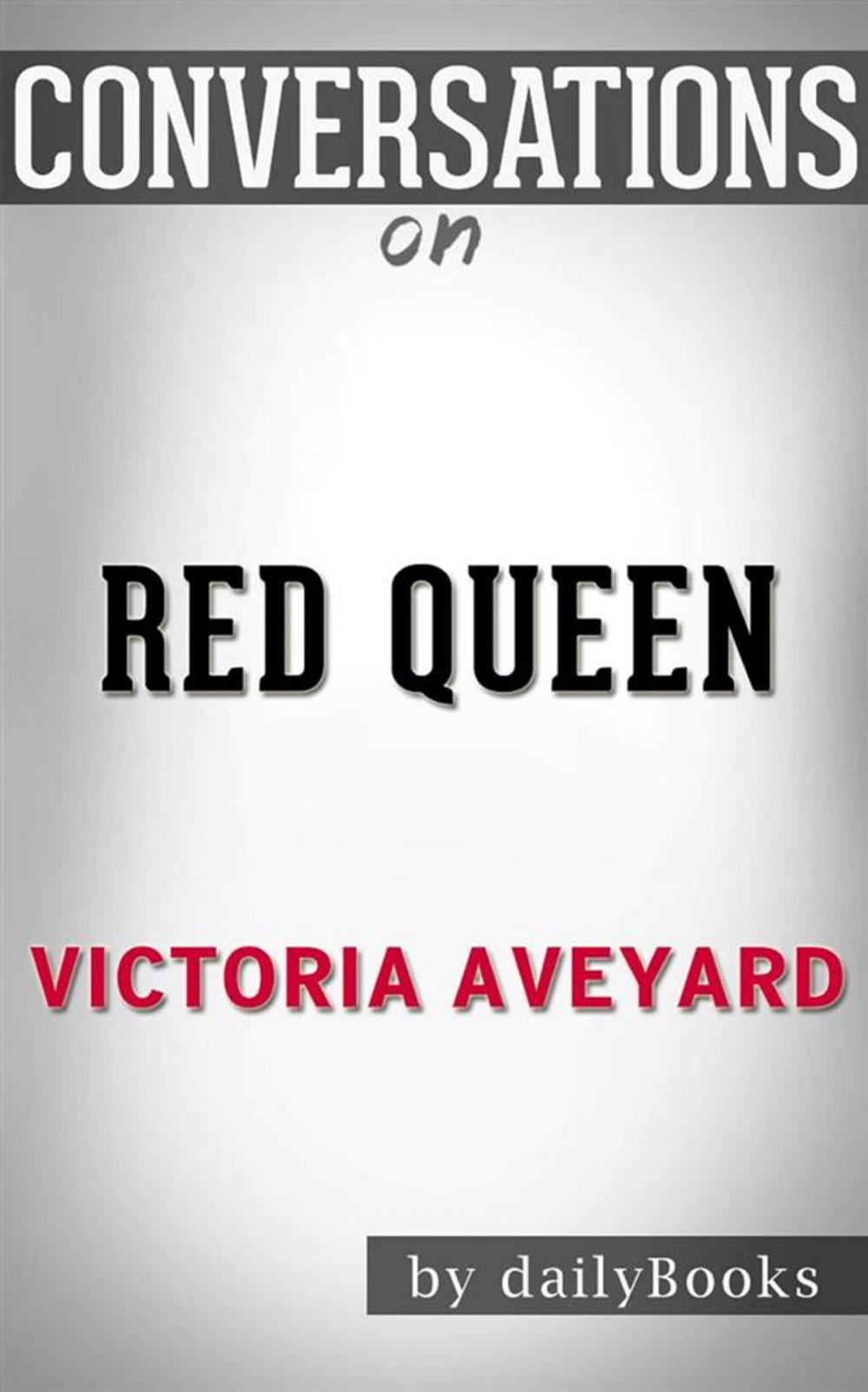 Big bigCover of Red Queen: by Victoria Aveyard | Conversation Starters