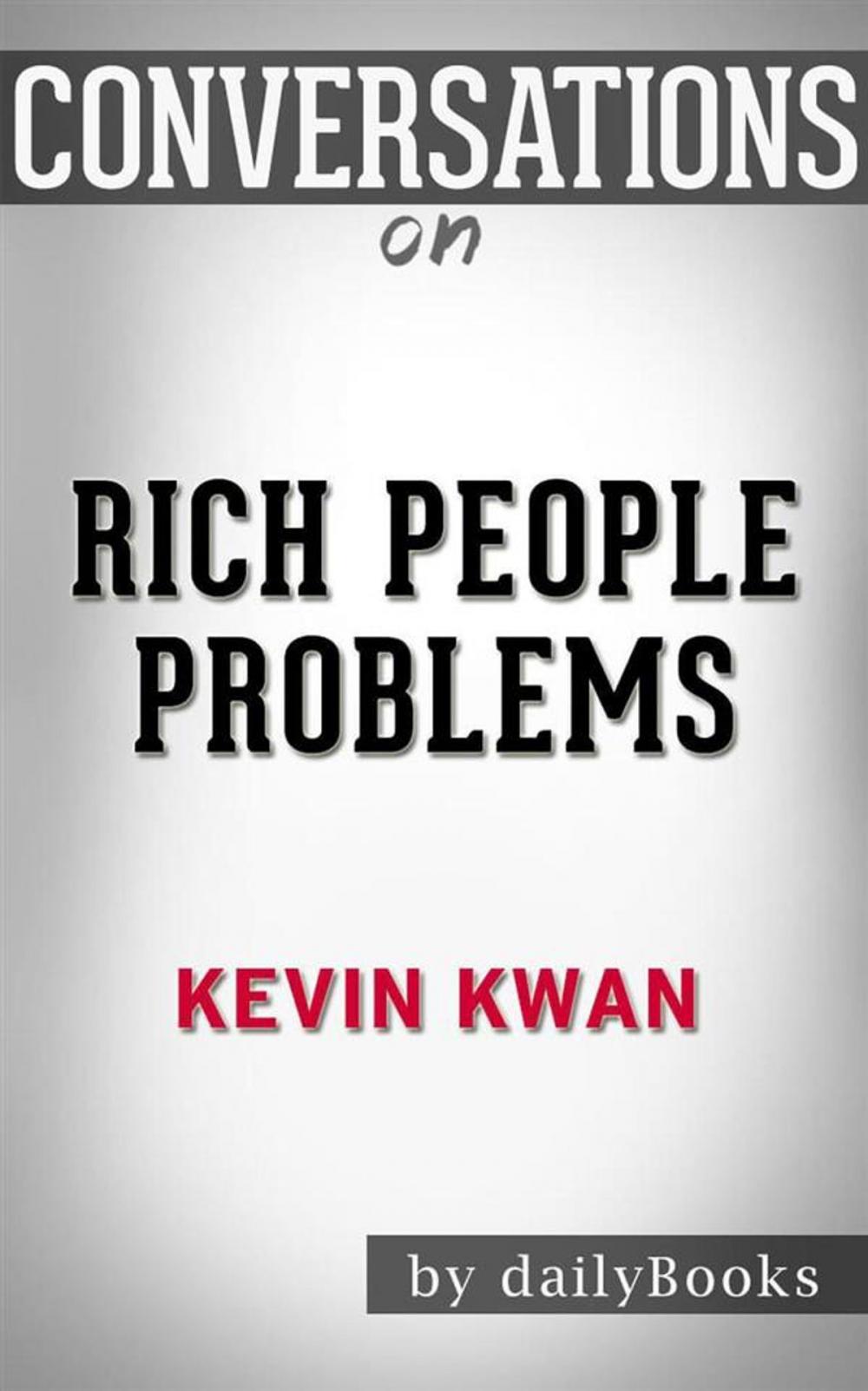 Big bigCover of Rich People Problems (Crazy Rich Asians Trilogy): by Kevin Kwann | Conversation Starters