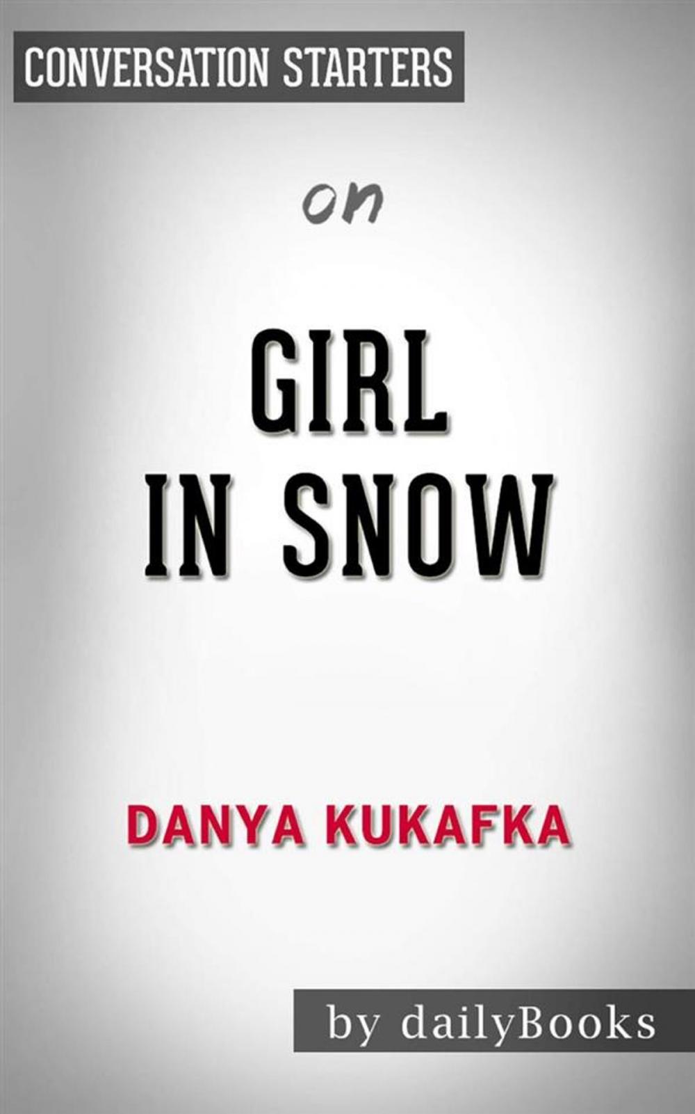 Big bigCover of Girl in Snow: A Novel by Danya Kukafka | Conversation Starters