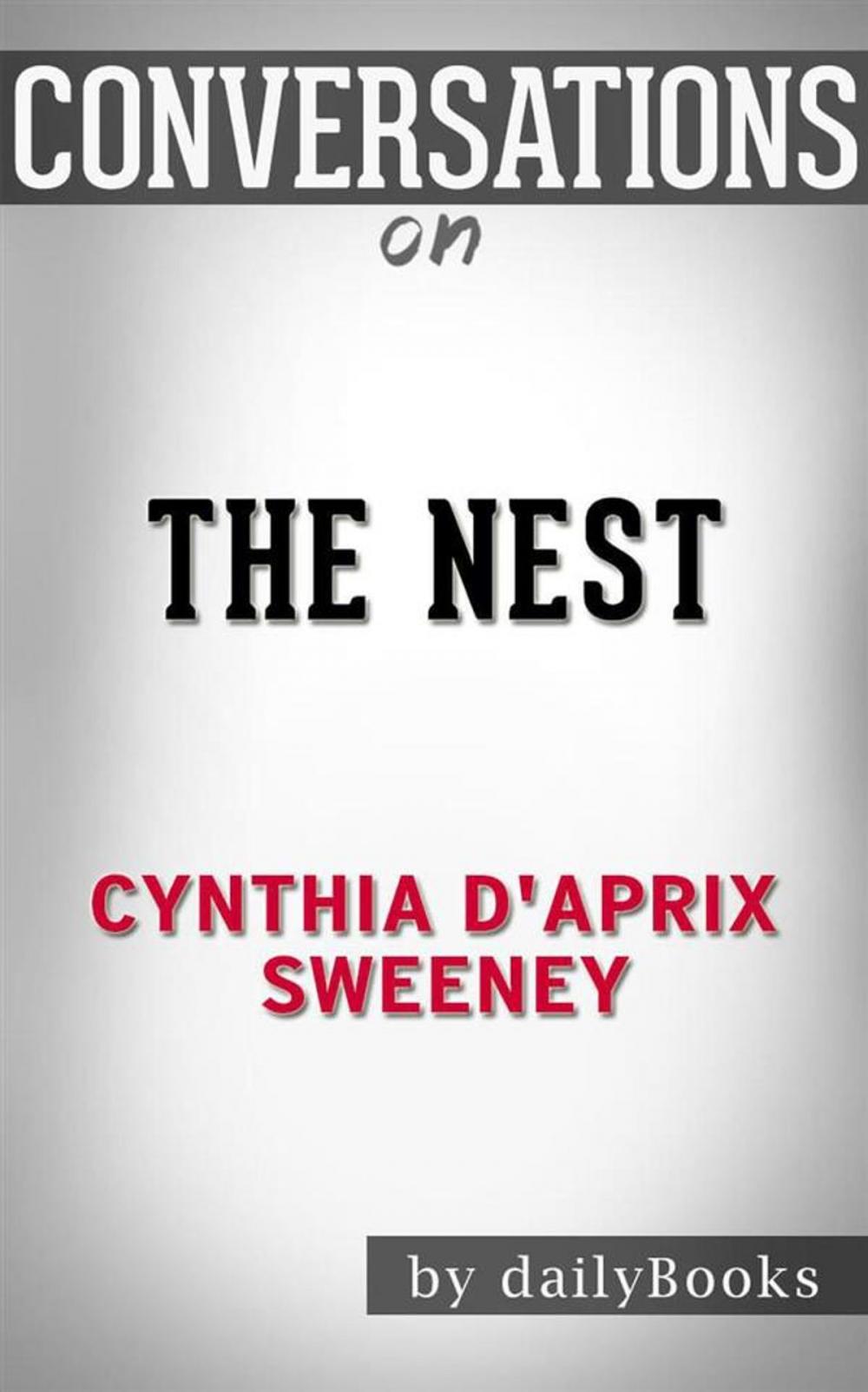 Big bigCover of The Nest: by Cynthia D'Aprix Sweeney | Conversation Starters