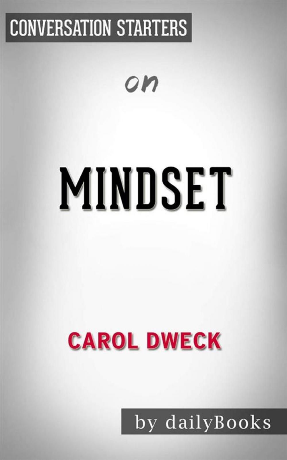 Big bigCover of Mindset: The New Psychology of Success by Carol S. Dweck | Conversation Starters