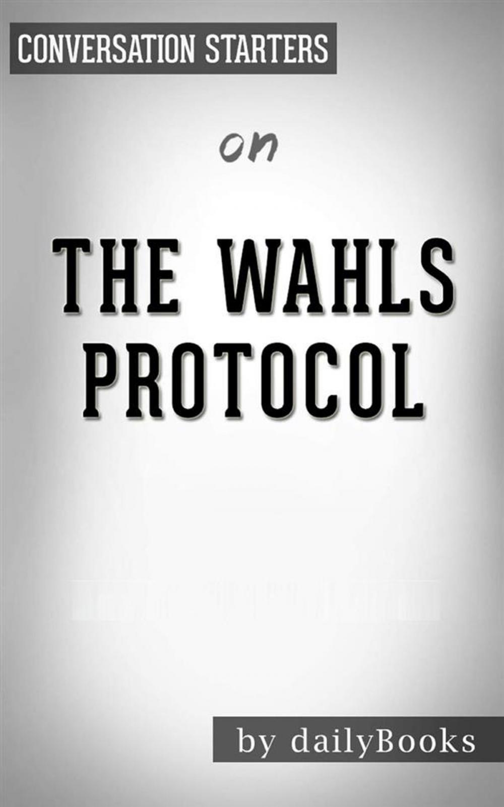 Big bigCover of The Wahls Protocol: A Radical New Way to Treat All Chronic Autoimmune Conditions Using Paleo Principles by Wahls M.D., Terry | Conversation Starters