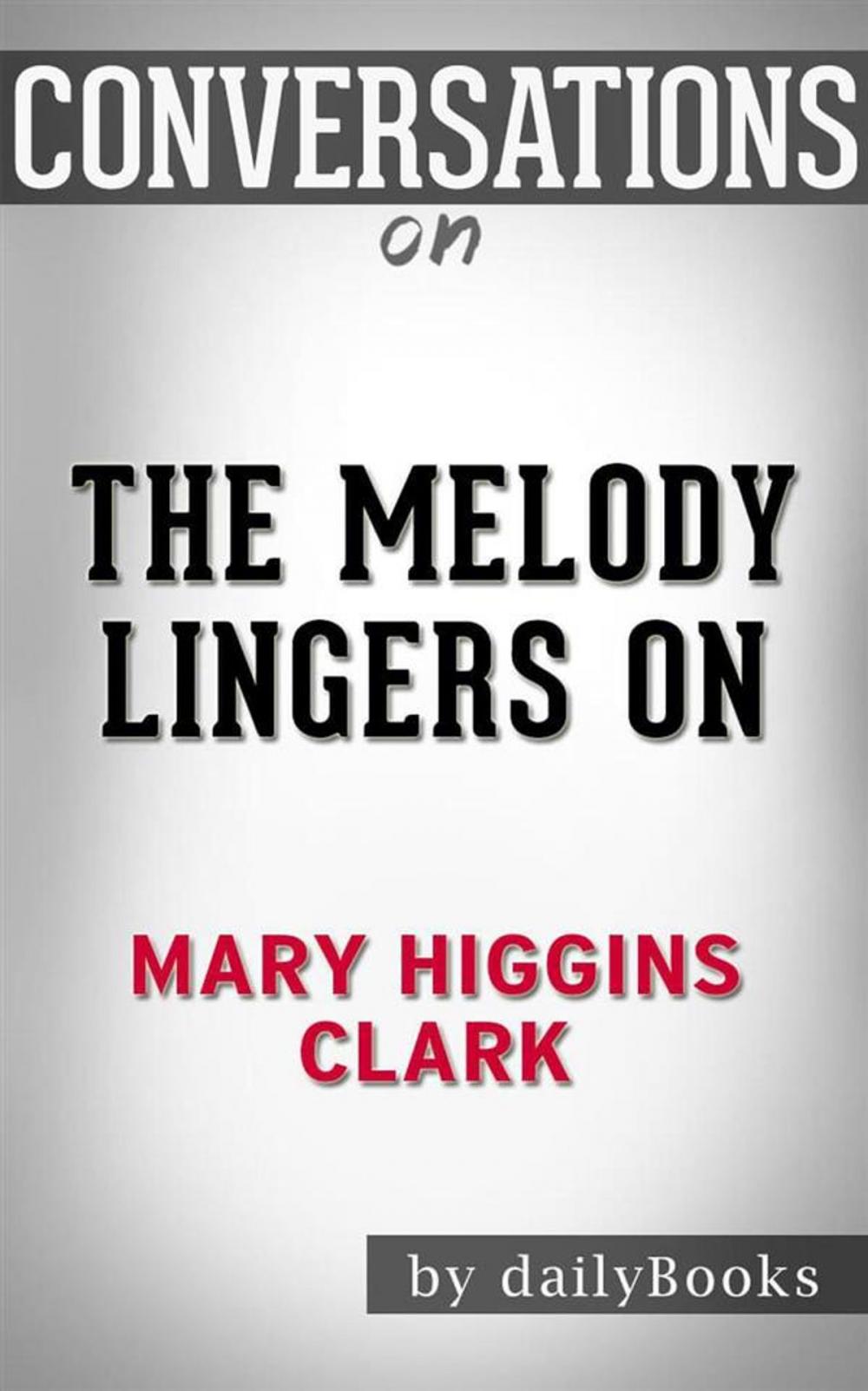 Big bigCover of The Melody Lingers On: by Mary Higgins Clark | Conversation Starters